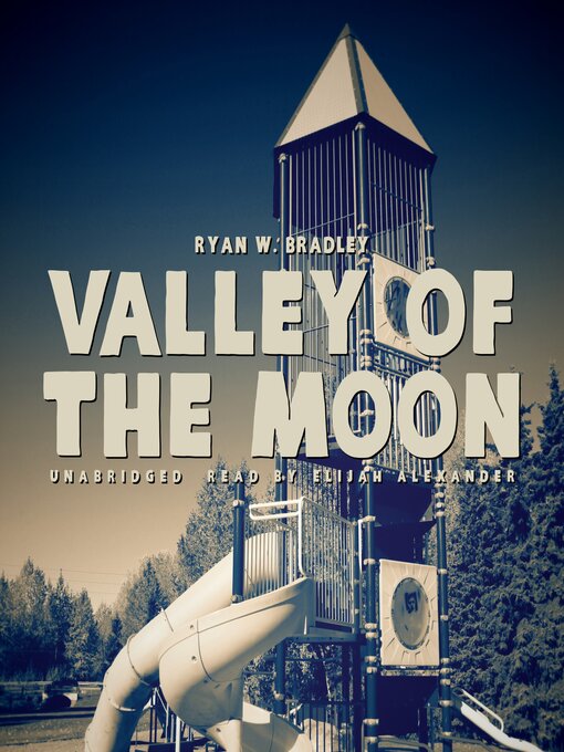 Title details for Valley of the Moon by Ryan W. Bradley - Available